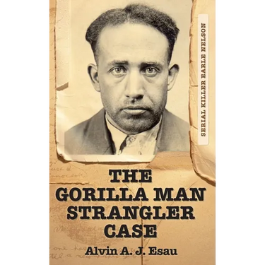 The Gorilla Man Strangler Case: Serial Killer Earle Nelson