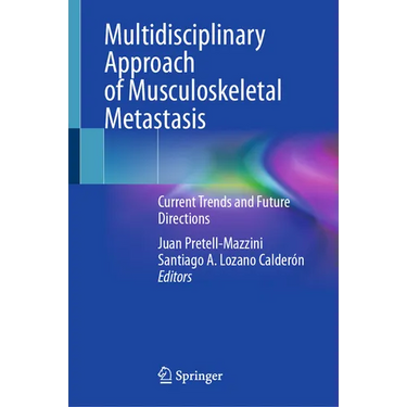 Multidisciplinary Approach of Musculoskeletal Metastasis: Current Trends and Future Directions