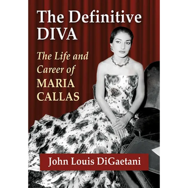 The Definitive Diva: The Life and Career of Maria Callas