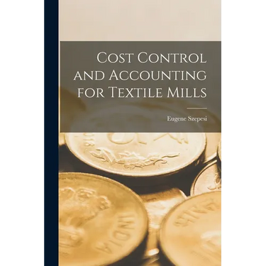 Cost Control and Accounting for Textile Mills