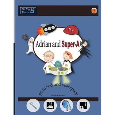 Adrian and Super-A Go to Bed and Visit Space: Life Skills for Children with Autism & ADHD