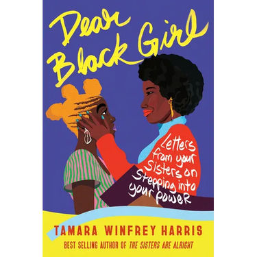 Dear Black Girl: Letters from Your Sisters on Stepping Into Your Power