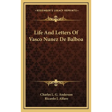 Life And Letters Of Vasco Nunez De Balboa
