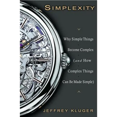 Simplexity: Why Simple Things Become Complex (and How Complex Things Can Be Made Simple)