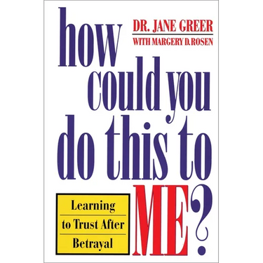 How Could You Do This to Me?: Learning to Trust After Betrayal