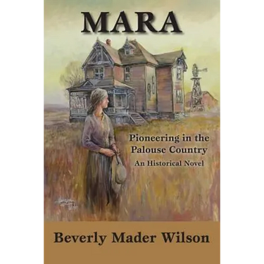 Mara: Pioneering in the Palouse Country, An Historical Novel