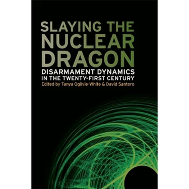 Slaying the Nuclear Dragon: Disarmament Dynamics in the Twenty-First Century