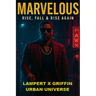 Marvelous: Rise, Fall & Rise Again