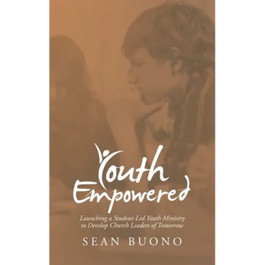 Youth Empowered: Launching a Student-Led Youth Ministry to Develop Church Leaders of Tomorrow