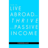 How to Live Abroad and Thrive with Passive Income