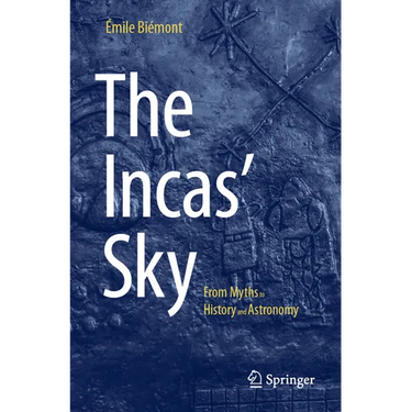 The Incas' Sky: From Myths to History and Astronomy