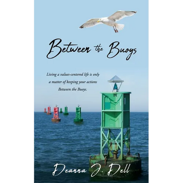 Between the Buoys: Living a values-centered life is only a matter of keeping your actions Between the Buoys.
