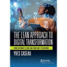 The Lean Approach to Digital Transformation: From Customer to Code and from Code to Customer