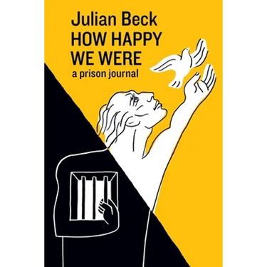 How Happy We Were: a prison journal