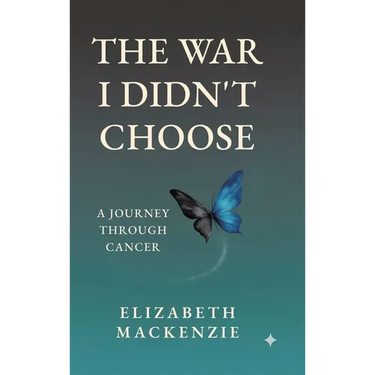 The War I Didn't Choose: A Journey Through Cancer