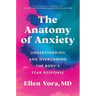 The Anatomy of Anxiety: Understanding and Overcoming the Body's Fear Response