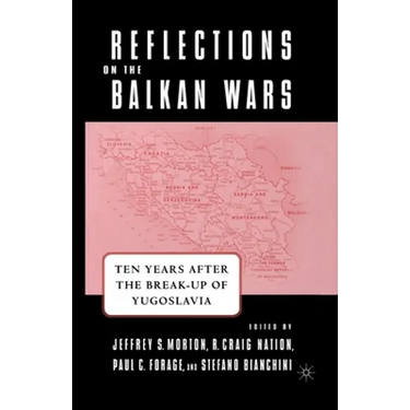Reflections on the Balkan Wars: Ten Years After the Break-Up of Yugoslavia