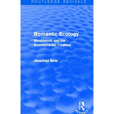 Romantic Ecology (Routledge Revivals): Wordsworth and the Environmental Tradition