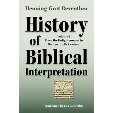 History of Biblical Interpretation, Vol. 4: From the Enlightenment to the Twentieth Century