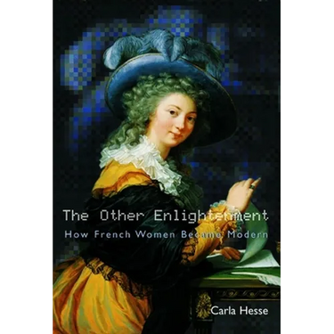 The Other Enlightenment: How French Women Became Modern