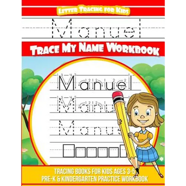 Manuel Letter Tracing for Kids Trace my Name Workbook: Tracing Books for Kids ages 3 - 5 Pre-K & Kindergarten Practice Workbook