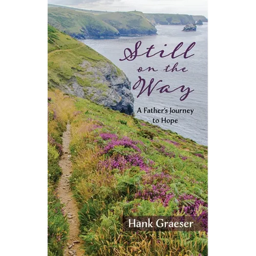 Still on the Way: A Father's Journey to Hope