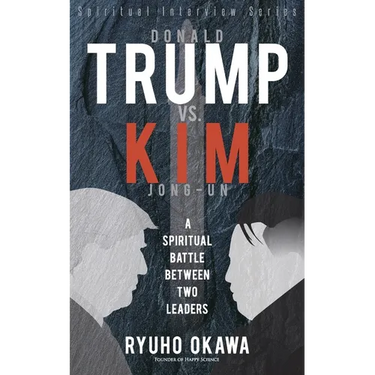 Donald Trump vs. Kim Jong-un -A Spiritual Battle Between Two Leaders