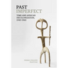 Past Imperfect: Time and African Decolonization, 1945-1960