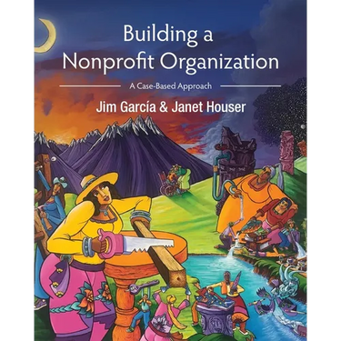 Building a Nonprofit Organization: A Case-Based Approach