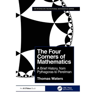 The Four Corners of Mathematics: A Brief History, from Pythagoras to Perelman