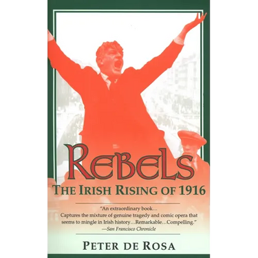 Rebels: The Irish Rising of 1916
