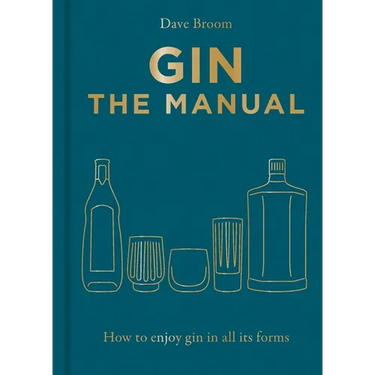Gin the Manual: How to Enjoy Gin in All Its Forms