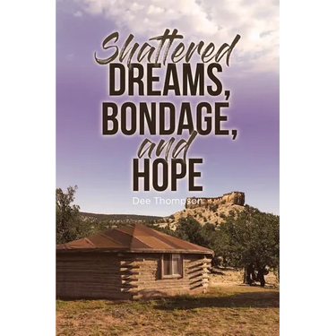 Shattered Dreams, Bondage, and Hope