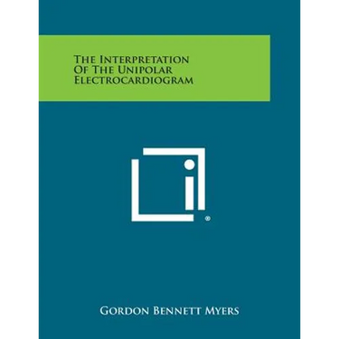The Interpretation Of The Unipolar Electrocardiogram