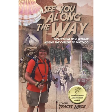 See You Along The Way: Reflections of a Veteran Hiking The Camino de Santiago