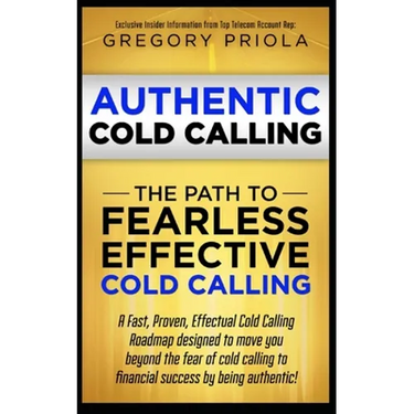 Authentic Cold Calling: The Path to Fearless, Effective Cold Calling