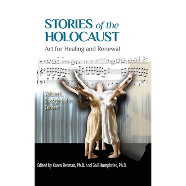 Stories of the Holocaust: Art for Healing and Renewal, Volume I: Onstage and in Concert