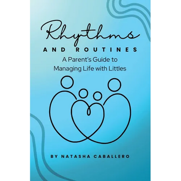 Rhythms and Routines: A Parent's Guide to Managing Life with Littles