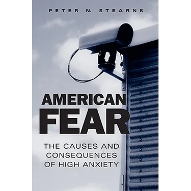 American Fear: The Causes and Consequences of High Anxiety