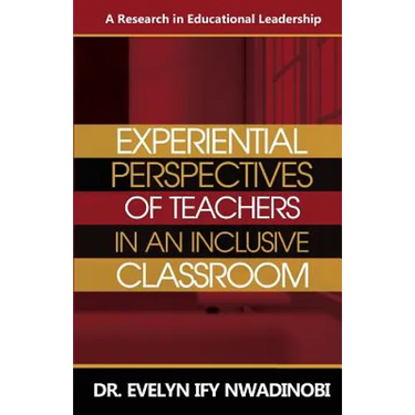 Experiential Perspectives of Teachers in An Inclusive Classroom: A Research in Education Leadership
