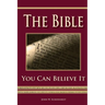 The Bible - You Can Believe It!