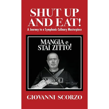 Shut Up and Eat!: A Journey to a Symphonic Culinary Masterpiece