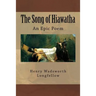 The Song of Hiawatha: An Epic Poem