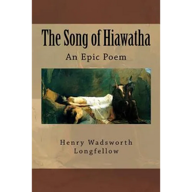 The Song of Hiawatha: An Epic Poem