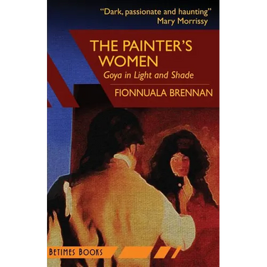 The Painter's Women: Goya in Light and Shade