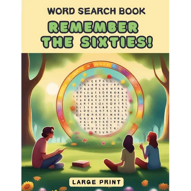 Remember the Sixties! Word Search Book: a Fun Large Print Collection of 100 Word Find Nostalgic Puzzles for Seniors, Adults and 1960s Enthusiasts