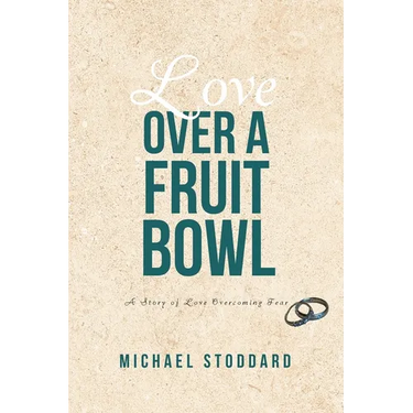 Love Over a Fruit Bowl: A Story of Love Overcoming Fear