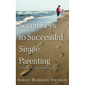 Seven Keys to Successful Single Parenting