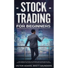 Stock Trading for Beginners: The Complete Guide to Trading and Investing in the Stock Market Including Day, Options and Forex Trading: The Complete