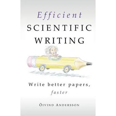 Efficient Scientific Writing: Write Better Papers, Faster